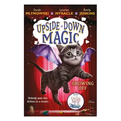 UPSIDE DOWN MAGIC 3: Showing Off (NE) - Mlynowski, Sarah a Myracle, Lauren a Jenkins, Emily