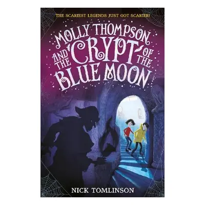 Molly Thompson and the Crypt of the Blue Moon - Tomlinson, Nick