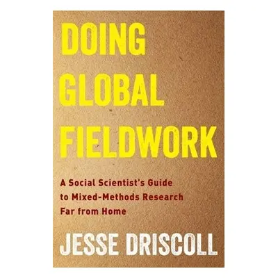 Doing Global Fieldwork - Driscoll, Jesse