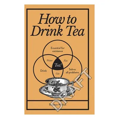 How to Drink Tea - Wildish, Stephen (Author)