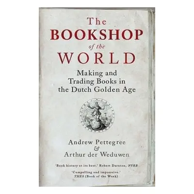 Bookshop of the World - Pettegree, Andrew a der Weduwen, Arthur