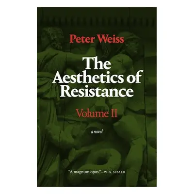 Aesthetics of Resistance, Volume II - Weiss, Peter