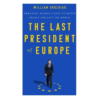 The Last President of Europe - Drozdiak, William