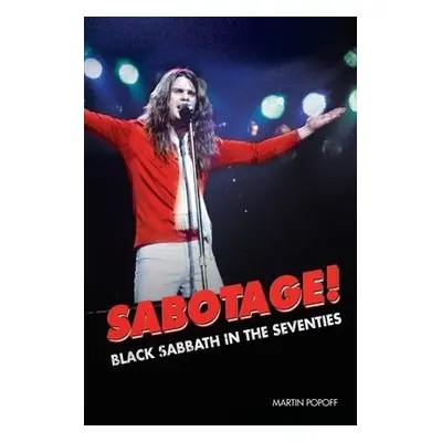 Sabotage! Black Sabbath in the Seventies - Popoff, Martin