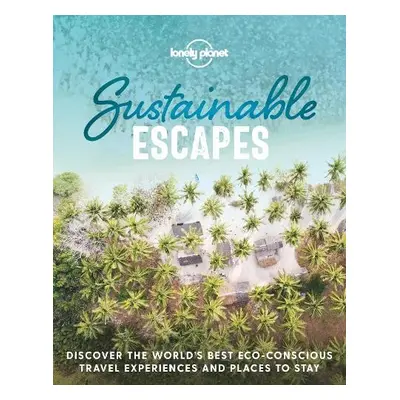 Lonely Planet Sustainable Escapes - Lonely Planet