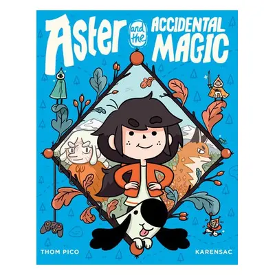 Aster and the Accidental Magic - Pico, Thom a Karensac