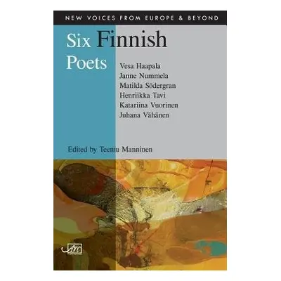 Six Finnish Poets - Haapala, Vesa a Nummel, Janne a Sodergran, Matilda