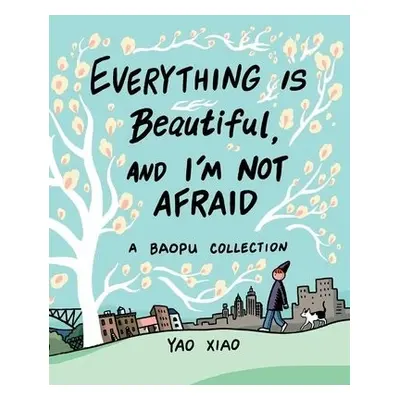 Everything Is Beautiful, and I'm Not Afraid - Xiao, Yao