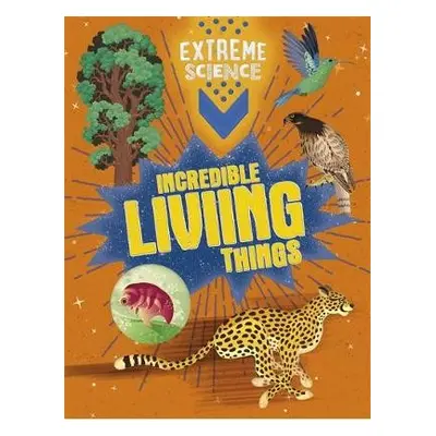 Extreme Science: Incredible Living Things - Colson, Rob a Richards, Jon