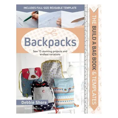 Build a Bag Book: Backpacks - Shore, Debbie