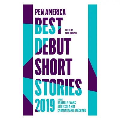 PEN America Best Debut Short Stories 2019 - Igarashi, Yuka a Machado, Carmen Maria a Evans, Dani