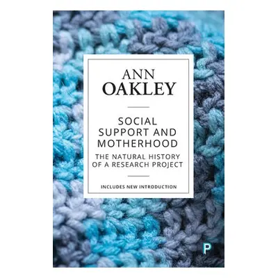 Social Support and Motherhood - Oakley, Ann (UCL Social Research Institute)