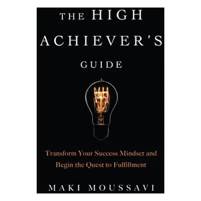 High Achievers Guide - Moussavi, Maki