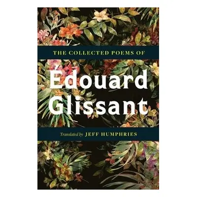 Collected Poems Of Edouard Glissant - Glissant, Edouard