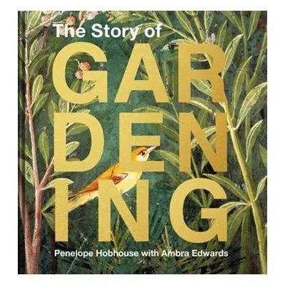 Story of Gardening - Hobhouse, Penelope