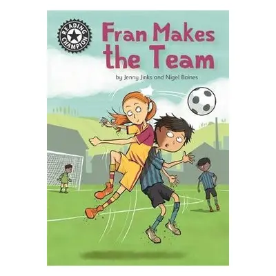 Reading Champion: Fran Makes the Team - Jinks, Jenny