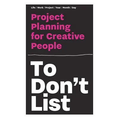 To Don't List: Project Planning for Creative People - Roos, Donald