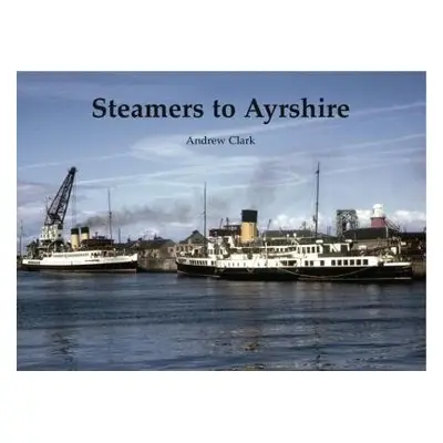 Steamers to Ayrshire - Clark, Andrew