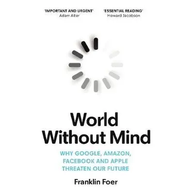 World Without Mind - Foer, Franklin