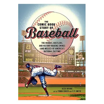 Comic Book Story of Baseball - Irvine, Alex a Coker, Tomm