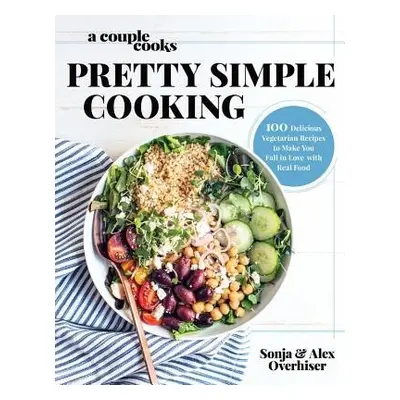 Couple Cooks - Pretty Simple Cooking - Overhiser, Sonja a Overhiser, Alex