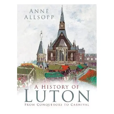 History of Luton - Allsopp, Anne