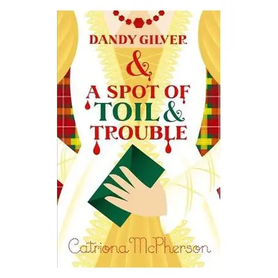 Dandy Gilver and a Spot of Toil and Trouble - McPherson, Catriona