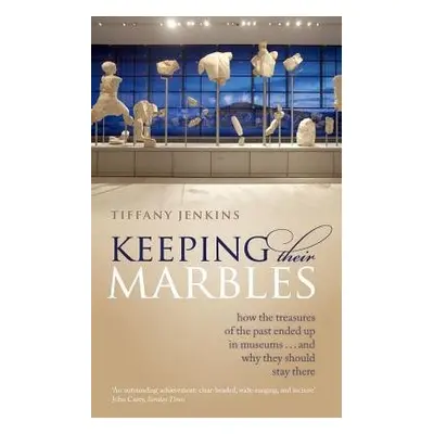 Keeping Their Marbles - Jenkins, Tiffany (Sociologist, writer, and broadcaster)