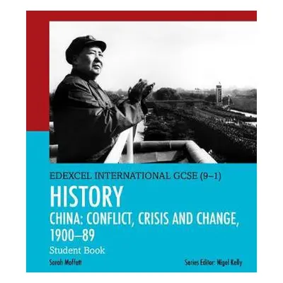 Pearson Edexcel International GCSE (9-1) History: Conflict, Crisis and Change: China, 1900–1989 