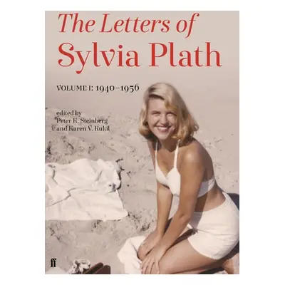 Letters of Sylvia Plath Volume I - Plath, Sylvia