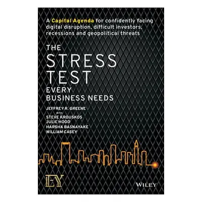 Stress Test Every Business Needs - Greene, Jeffrey R. a Krouskos, Steve a Hood, Julie a Basnayak