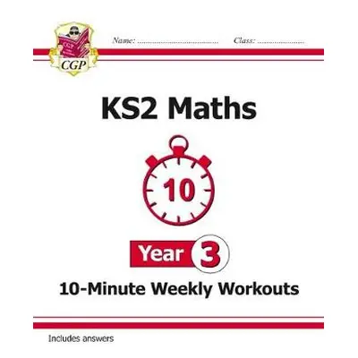 KS2 Year 3 Maths 10-Minute Weekly Workouts - CGP Books