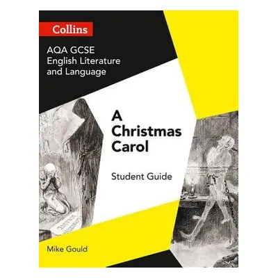 AQA GCSE (9-1) English Literature and Language - A Christmas Carol - Gould, Mike