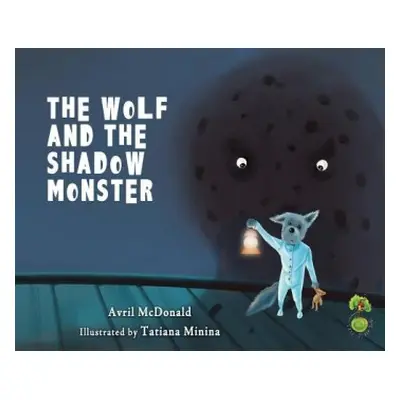 Wolf and the Shadow Monster - McDonald, Avril