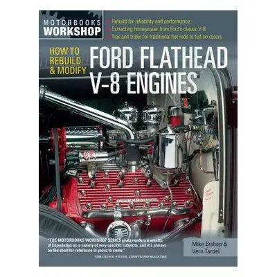 How to Rebuild and Modify Ford Flathead V-8 Engines - Bishop, Mike a Tardel, Vern