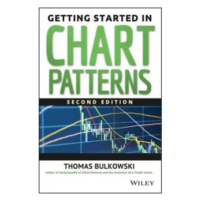 Getting Started in Chart Patterns - Bulkowski, Thomas N.