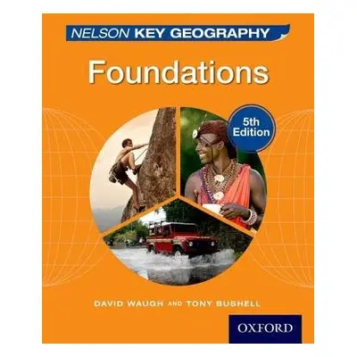 Nelson Key Geography Foundations Student Book - Waugh, David a Bushell, Tony