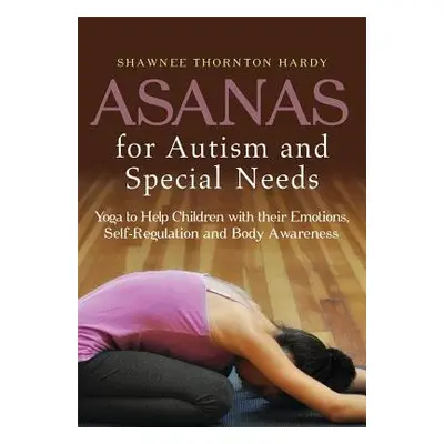 Asanas for Autism and Special Needs - Thornton Hardy, Shawnee Thornton