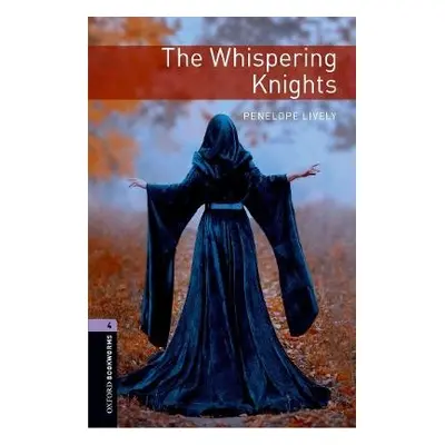 Oxford Bookworms Library: Level 4:: The Whispering Knights - Lively, Penelope