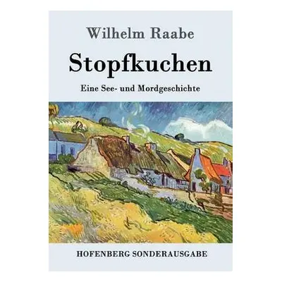 Stopfkuchen - Wilhelm Raabe