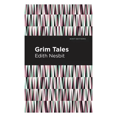 Grim Tales - Nesbit, Edith