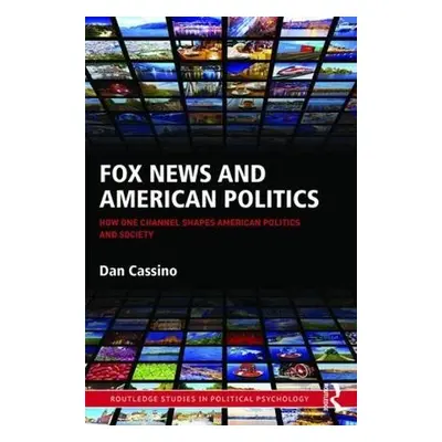 Fox News and American Politics - Cassino, Dan