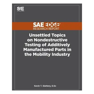 Unsettled Topics on Nondestructive Testing of Additively Manufactured Parts in the Mobility Indu