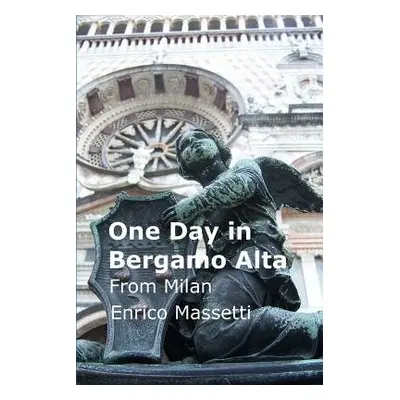 One Day in Bergamo Alta from Milan - Massetti, Enrico