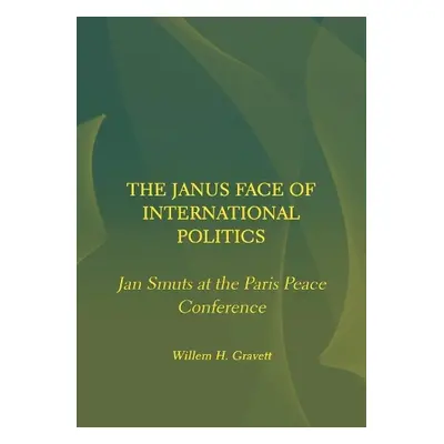 Janus Face of International Politics - Gravett, Willem H.