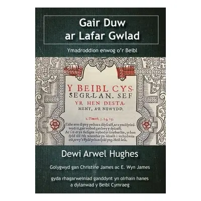 Gair Duw ar Lafar Gwlad - Ymadroddion enwog o'r Beibl - Hughes, Dewi Arwel