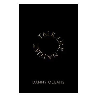 Talk Like Nature - Oceans, Danny