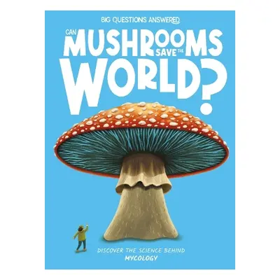 Can Mushrooms Save the World? - Jeffrey, Eliza