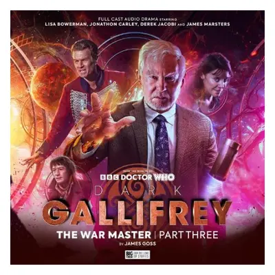 Dark Gallifrey: The War Master Part 3 - Goss, Jamese