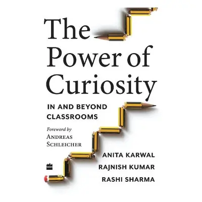 Power of Curiosity - Karwal, Anita a Sharma, Rashi a Kumar, Rajnish